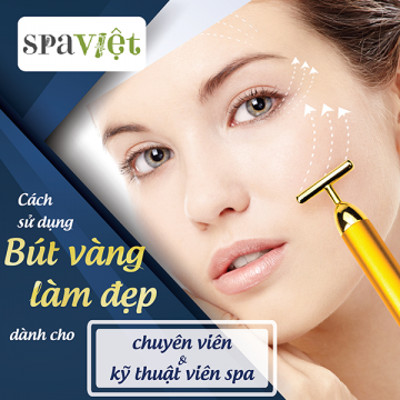 Cách sử dụng bút vàng làm đẹp dành cho chuyên viên và kĩ thuật viên spa